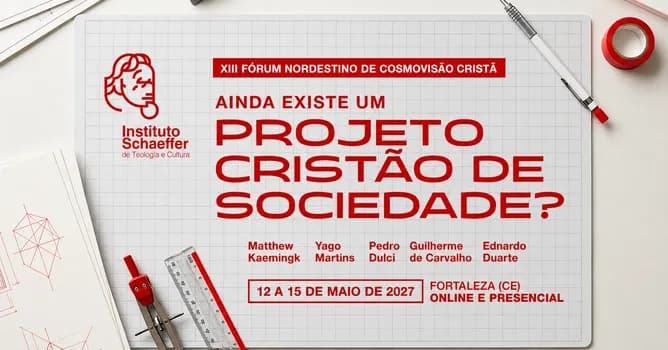 Imagem do XIII FÓRUM NORDESTINO DE COSMOVISÃO CRISTÃ: ainda existe um projeto cristão de sociedade?