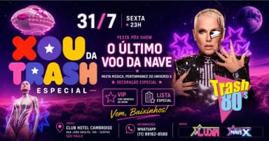 XOU DA TRASH ESPECIAL - PÓS SHOW ULTIMO VOO DA NAVE - 31/7 - CAMBRIDGE em São Paulo