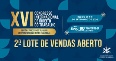 XVI CONGRESSO INTERNACIONAL DE DIREITO E PROCESSO DO TRABALHO em São Paulo