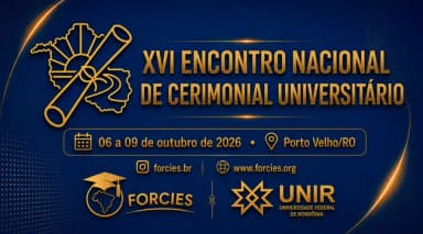 XVI ENCONTRO NACIONAL DE CERIMONIAL UNIVERSITÁRIO em Porto Velho