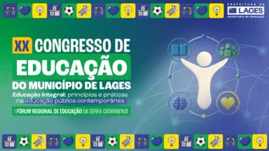 XX Congresso de Educação do Município de Lages I Fórum Regional de Educação da Serra Catarinense em Lages